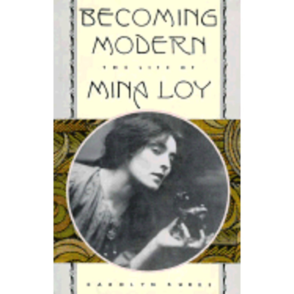 Becoming Modern: The Life of Mina Loy (Hardcover) V730